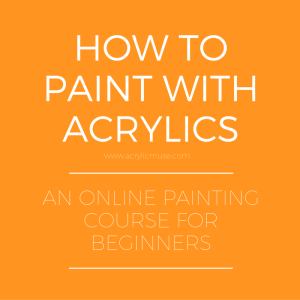 Learn to Paint Online how to paint with acrylics an online course acrylicmuse