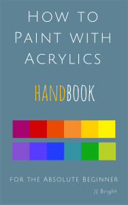 how to paint with acrylics handbook for the absolute beginner learn to paint art